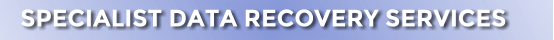 SPECIALIST DATA RECOVERY SERVICES